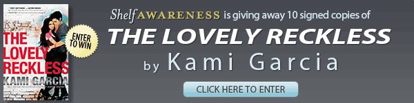 Shelf Awareness Sign-up Giveaway: The Lovely Reckless by Kami Garcia