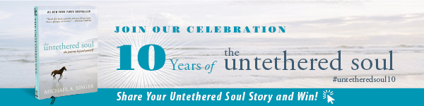 New Harbinger Publications: The Untethered Soul: The Journey Beyond Yourself by Michael A. Singer
