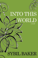 AuthorBuzz: Into This World by Sybil Baker