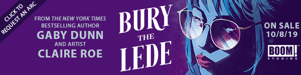 Boom! Studios: Bury the Lede by Gaby Dunn, illustrated by Claire Roe with Miquel Muerto