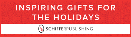 Schiffer Publishing: Inspiring Gifts for the Holidays - Learn More>