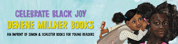 Simon & Schuster Books for Young Readers: Celebrate Black Joy with Denene Millner Books