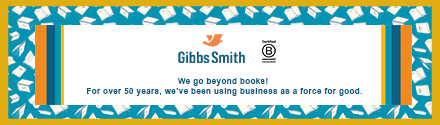 Gibbs Smith: We go beyond books!