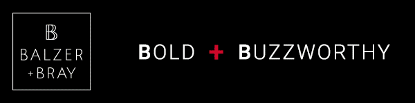 Balzer + Bray: Bold + Buzzworthy. Learn More!