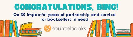 Sourcebooks: Congratulations, BINC! On 30 impactful years of partnership and service for booksellers in need.