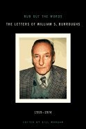 Rub Out the Words: The Letters of William S. Burroughs 1959-1974