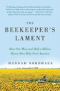 The Beekeeper's Lament: How One Man and Half a Billion Honey Bees Help Feed America 
