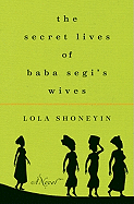 Book Review: <i>The Secret Lives of Baba Segi's Wives</i>