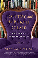 Tolstoy and the Purple Chair: My Year of Magical Reading 