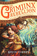 The Grimjinx Rebellion: Book Three of the Vengekeep Prophecies