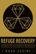 Refuge Recovery: A Buddhist Path to Recovering from Addiction