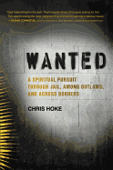 Wanted: A Spiritual Pursuit Through Jail, Among Outlaws, and Across Borders