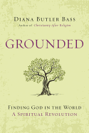 Grounded: Finding God in the World--A Spiritual Revolution