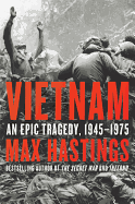 Vietnam: An Epic Tragedy, 1945-1975 