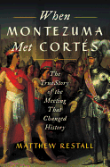 Review: <i>When Montezuma Met Cortés: The True Story of the Meeting that Changed History</i>