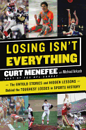 Losing Isn't Everything: The Untold Stories and Hidden Lessons Behind the Toughest Losses in Sports History