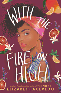 YA Review: <i>With the Fire on High</i>