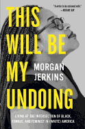 Review: <i>This Will Be My Undoing: Living at the Intersection of Black, Female, and Feminist in (White) America</i>