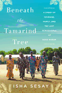 Beneath the Tamarind Tree: A Story of Courage, Family, and the Lost Schoolgirls of Boko Haram 