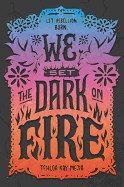 We Set the Dark on Fire 