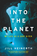 Into the Planet: My Life as a Cave Diver 