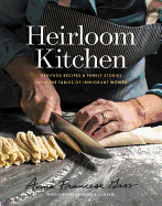 Heirloom Kitchen: Heritage Recipes and Family Stories from the Tables of Immigrant Women 
