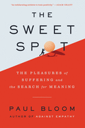 Review: <i>The Sweet Spot: The Pleasures of Suffering and the Search for Meaning</i>