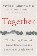 Together: The Healing Power of Human Connection in a Sometimes Lonely World