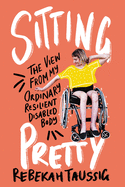 Review: <i>Sitting Pretty: The View from My Ordinary Resilient Disabled Body</i>