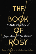 Review: <i>The Book of Rosy: A Mother's Story of Separation at the Border</i>