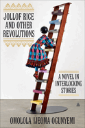 Review: <i>Jollof Rice and Other Revolutions: A Novel in Interlocking Stories </i>