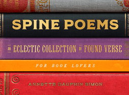 Spine Poems: An Eclectic Collection of Found Verse for Book Lovers 