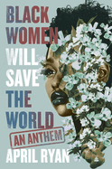 Review: <i>Black Women Will Save the World: An Anthem </i>
