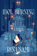 Review: <i>Idol, Burning</i>