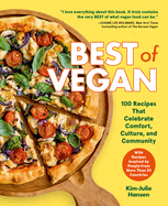 Best of Vegan: 100 Recipes that Celebrate Comfort, Culture, and Community