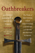 Review: <i>Oathbreakers: The War of Brothers That Shattered an Empire and Made Medieval Europe</i>