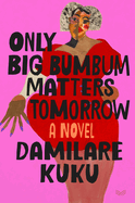 Review: <i>Only Big Bumbum Matters Tomorrow</i>