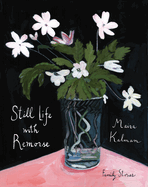 Review: <i>Still Life with Remorse: Family Stories </i>