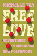 Review: <i>Free Love: Adventures in Marriage and Polyamory</i>