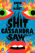 Shit Cassandra Saw: Stories 
