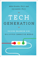 Tech Generation: Raising Balanced Kids in a Hyper-Connected World 