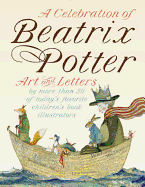 A Celebration of Beatrix Potter: Art and Letters by More Than 30 of Today's Favorite Children's Book Illustrators