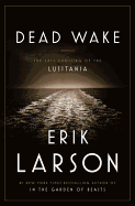 Dead Wake: The Last Crossing of the <i>Lusitania</i>