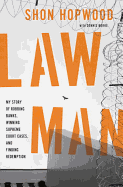 Law Man: My Story of Robbing Banks, Winning Supreme Court Cases, and Finding Redemption 