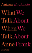 Review: <i>What We Talk About When We Talk About Anne Frank</i>