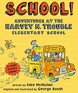 Children's Review: <i>School! Adventures at the Harvey N. Trouble Elementary School</i> 