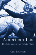 Review: <i>American Isis: The Life and Work of Sylvia Plath</i>