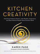 Kitchen Creativity: Unlocking Culinary Genius--with Wisdom, Inspiration, and Ideas from the World's Most Creative Chefs