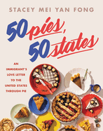 50 Pies, 50 States: An Immigrant's Love Letter to the United States Through Pie 