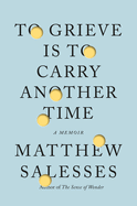 Review: <i>To Grieve Is to Carry Another Time: A Memoir</i>